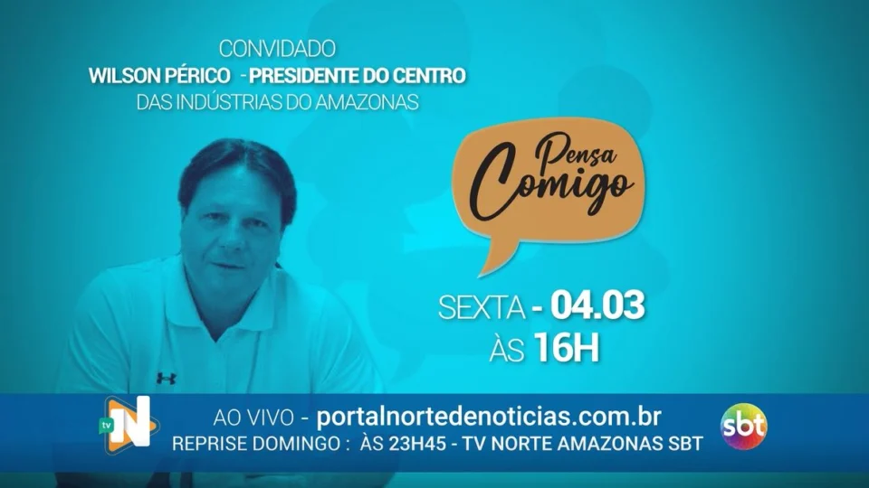 VÍDEO: veja como foi o programa ‘Pensa Comigo’ com participação do presidente do Centro da Indústria do Estado do AM, Wilson Périco