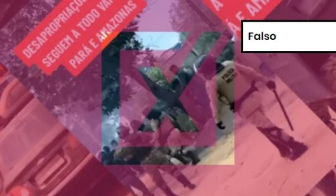 Projeto Comprova: Vídeo tira imagens de contexto para mentir sobre desapropriações no AM e PA