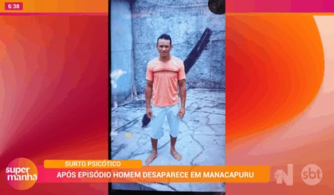 No AM, homem está desaparecido há uma semana após surto psicótico