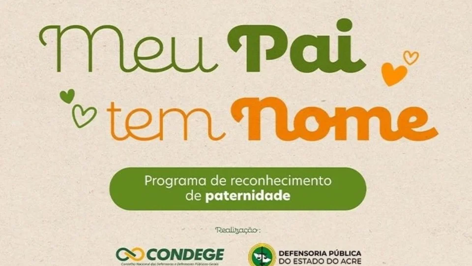 Defensoria Pública do Acre prorroga inscrições para o programa “Meu Pai Tem Nome”