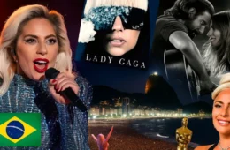 Lady Gaga: relembre os momentos da carreira da artista que esteve no Brasil
