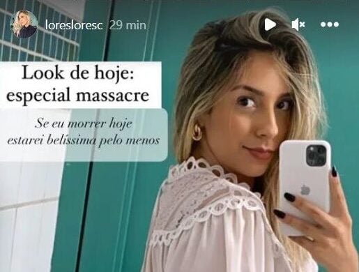 “Se eu morrer hoje, estarei belíssima pelo menos”. - Foto: Reprodução/Instagram/@loresloresc