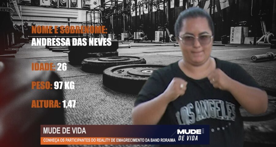 Mude de Vida: Conheça a participante Andressa das Neves de 26 anos